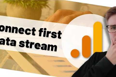 Connect the first data stream | Google Analytics 4 [PART 2/6]