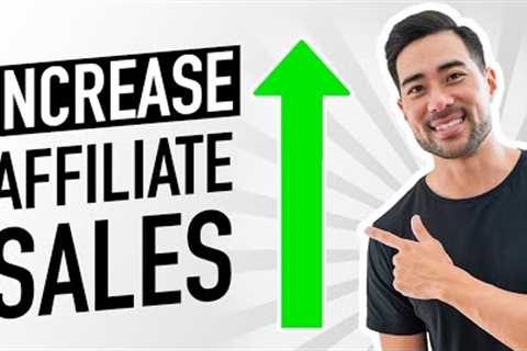 How to Increase Affiliate Marketing Sales // Affiliate Marketing Tips