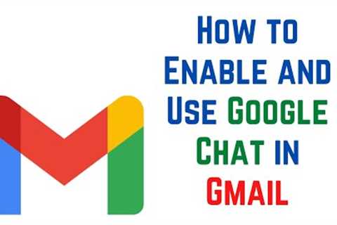 How to Enable and Use Google Chat in Gmail