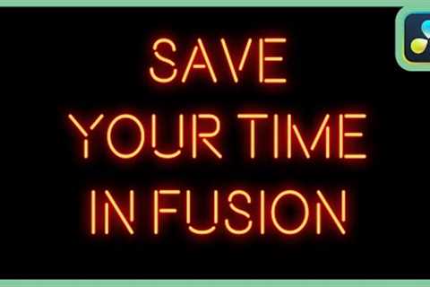 SAVE Your Time In Fusion | DaVinci Resolve 18 |