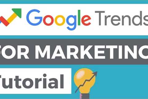 6 Ways To Use Google Trends For Your Marketing Strategy