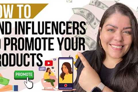 How To Find Influencers To Promote Your Product | Influence Marketing Strategy