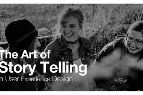 UX Storytelling for Better Experience in Product Design - Part 1