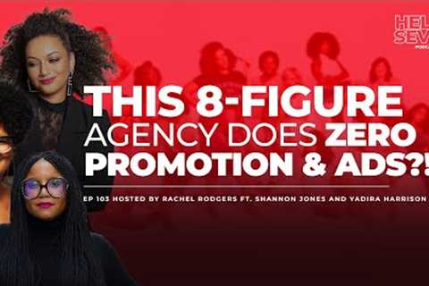 EP #103 - This 8-FIGURE Agency does ZERO Promotion and ADS?!