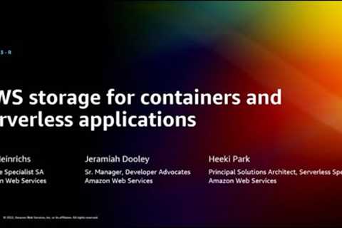 AWS re:Invent 2022 - AWS storage for containers and serverless applications   (STG303-R)