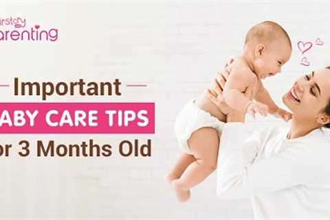 Important Baby Care Tips for a 3-Month-Old Baby