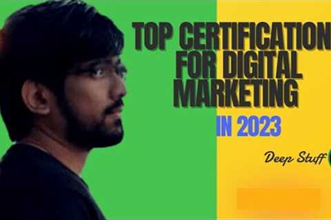 Deep Stuff -  Top Certifications For Digital Marketing In 2023. They are all FREE!