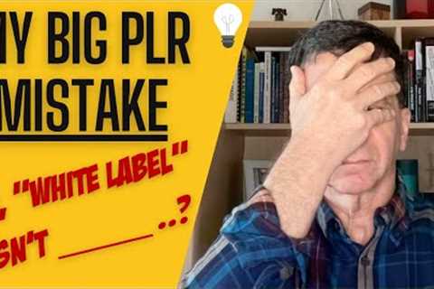 Some BIG PLR Mistakes — Is White Label PLR the Same as Master PLR?