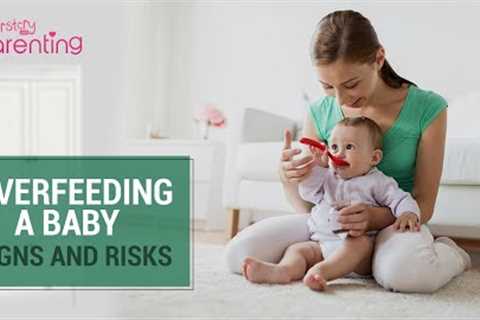 Overfeeding a Baby -  Signs and Risks