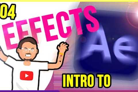 Intro to AFTER EFFECTS for BEGINNERS 4: Make it cool with effects!