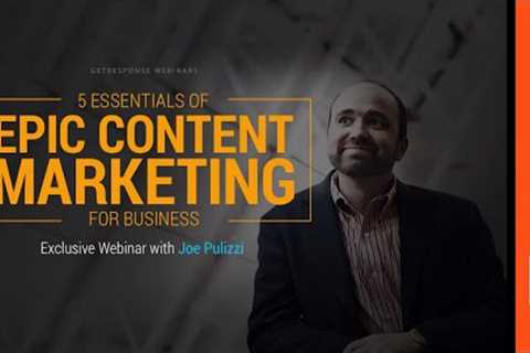 Joe Pulizzi on Epic Content Marketing | GetResponse Webinar