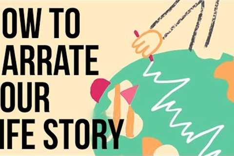 How to Narrate Your Life Story