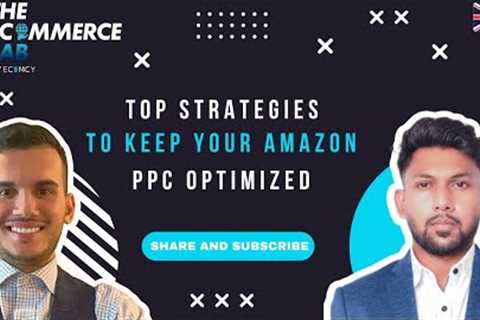 Top Strategies To Keep Your Amazon PPC Campaigns Optimized With Sammy Akthar - EP #85