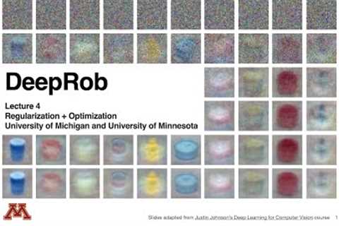 DeepRob Lecture 4 - Regularization + Optimization