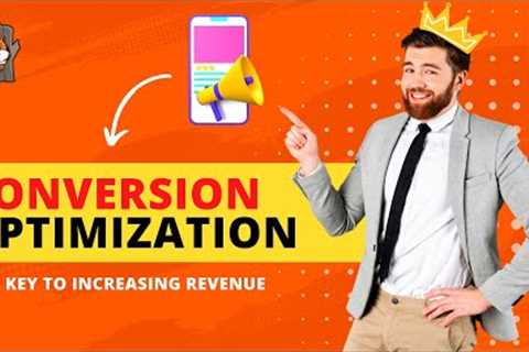 Conversion Optimization 101: How to Increase Your Online Revenue