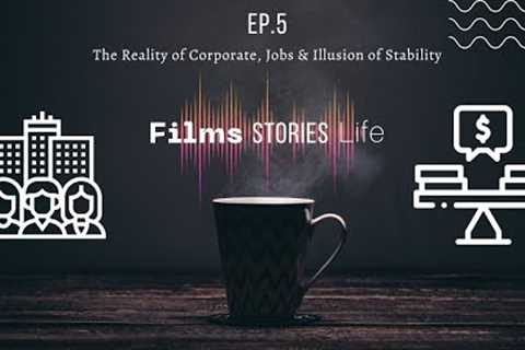 Episode 5 - The Reality of Corporate | Podcast | Ahsan Minhas | Films, Stories & Life |