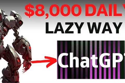 NEW Chat GPT Hack Creates $8,000 Daily If Your Broke (LAZY WAY TO MAKE MONEY ONLINE WITH AI)