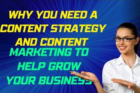 Why You Need a Content Strategy AND Content Marketing to Help Grow Your Business!