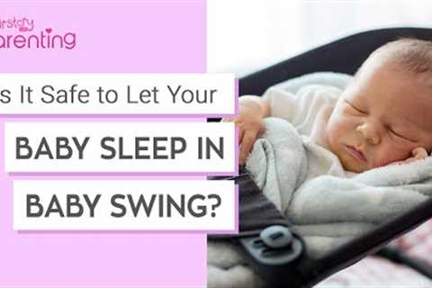 Baby Sleeping in a Swing  - Safe or Not?