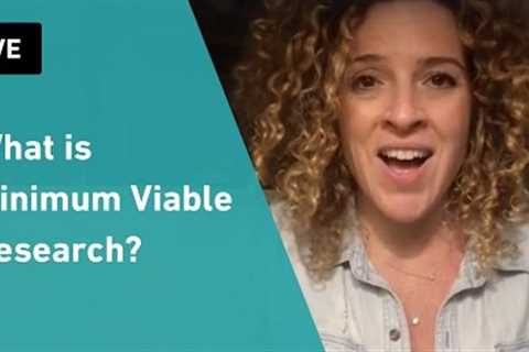 What is Minimum Viable Research in User Experience Design | Sarah Doody, UX Designer