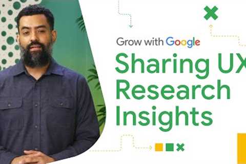 2 Ways to Share UX Research Insights | Google UX Design Certificate