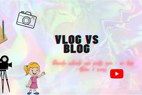 Vlog vs Blog|Get to know which one is for you within just 2 mins| ADS