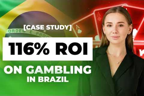 Case study: How to get 116% ROI on Gambling in Brazil