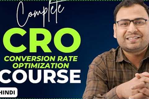 Learn Full Conversion Rate optimization in 2 Hours in Hindi | Conversion Rate Optimization Course