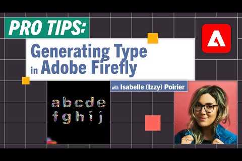 Pro-Tips: Generating Type in Adobe Firefly with Isabelle Poirier