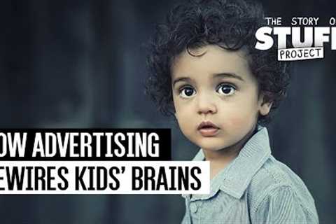 How Advertising Rewires Kids'' Brains