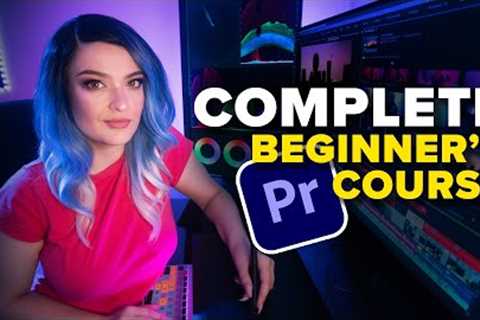 Learn Adobe Premiere Pro from Start to Finish | 2 Hour Premiere Pro Masterclass  w/ Valentina Vee