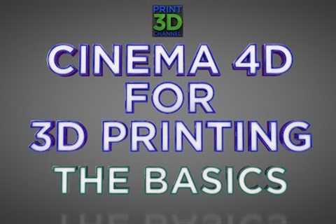 Cinema 4D For 3D Printing - Episode 1 - The Basics