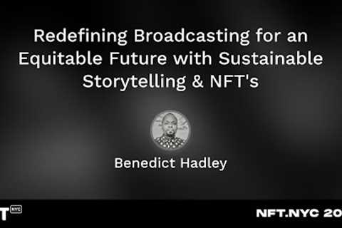 Redefining Broadcasting for an Equitable Future with Sustainable Storytelling & NFT''s - NFT..