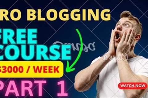 Full Free Pro Blogging Course for Beginners 2023| full blogging course|full blogging course in Urdu