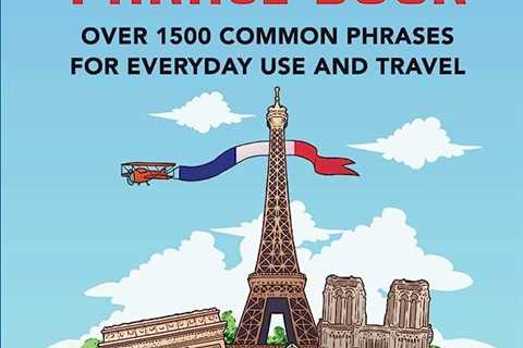 Easy French Phrase Book: Over 1500 Common Phrases For Everyday Use And Travel Review