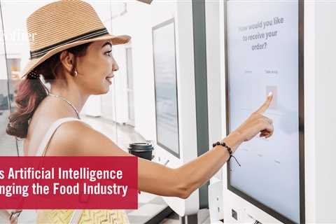 9 Ways Artificial Intelligence Is Changing the Food Industry