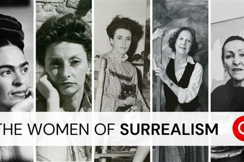 The Fantastic Women Of Surrealism: An Introduction