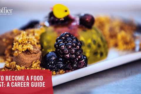 How to Become a Food Stylist: A Career Guide