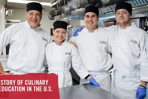 The History of Culinary Arts Education in the U.S.