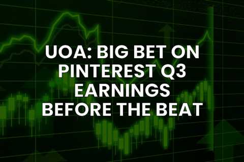 UOA: Big Bet On Pinterest Q3 Earnings Before the Beat