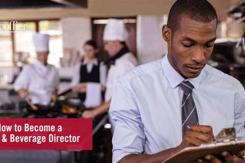 How to Become a Food & Beverage Director