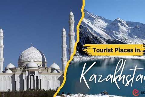 Tourist Places in Kazakhstan