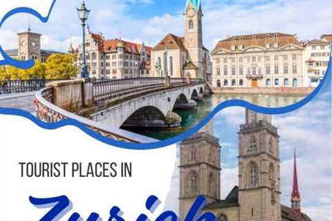 Tourist Places in Zurich