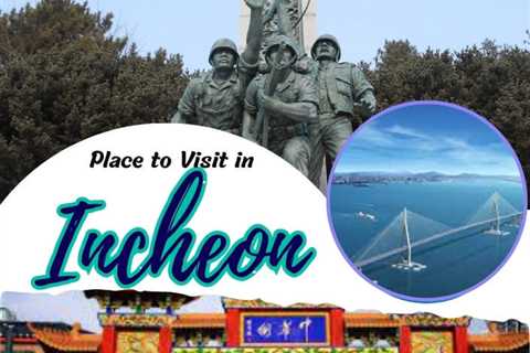 Places to Visit in Incheon