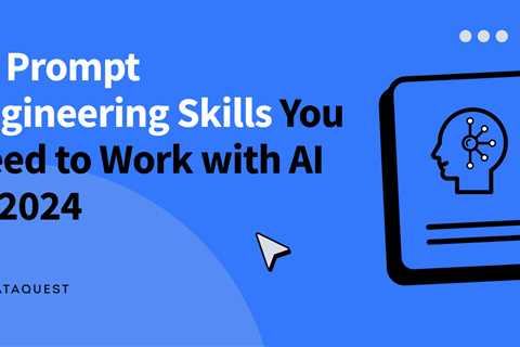 10 Prompt Engineering Skills You Need to Work with AI in 2024