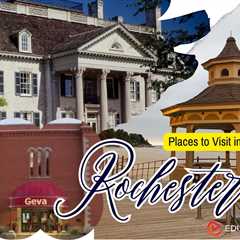 Places to Visit in Rochester