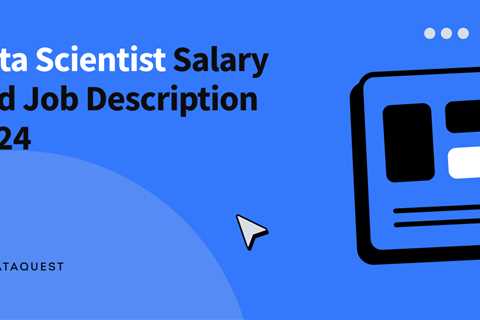 Data Scientist Salary and Job Description 2024