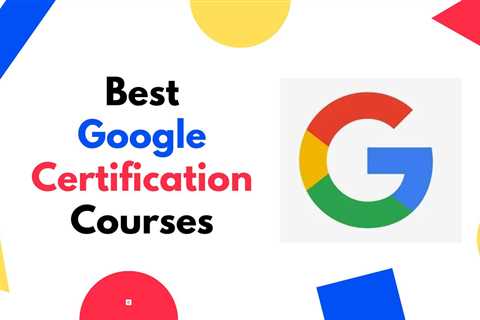 9 Best Google Certification Courses in 2024