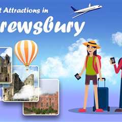 Tourist Attractions in Shrewsbury