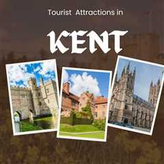 Tourist Attractions in Kent